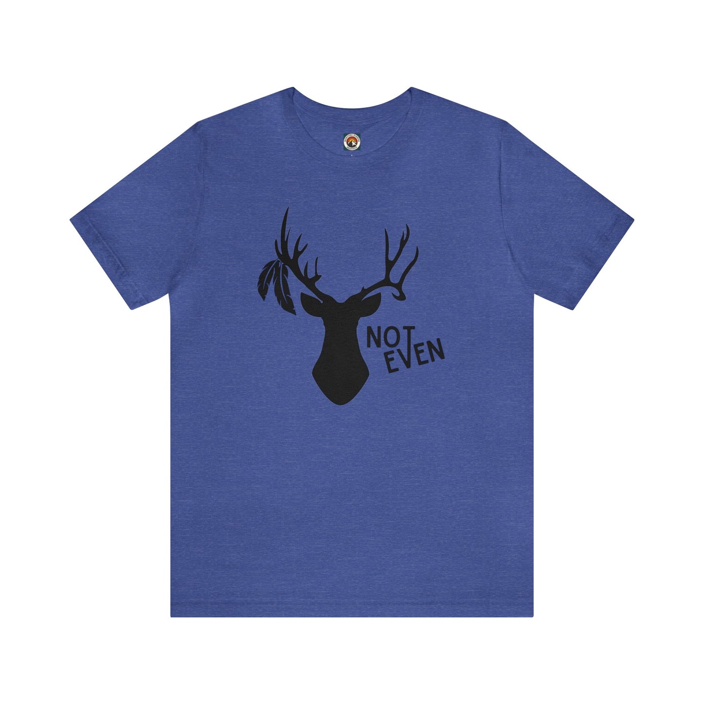 Unisex T-Shirt- Not Even