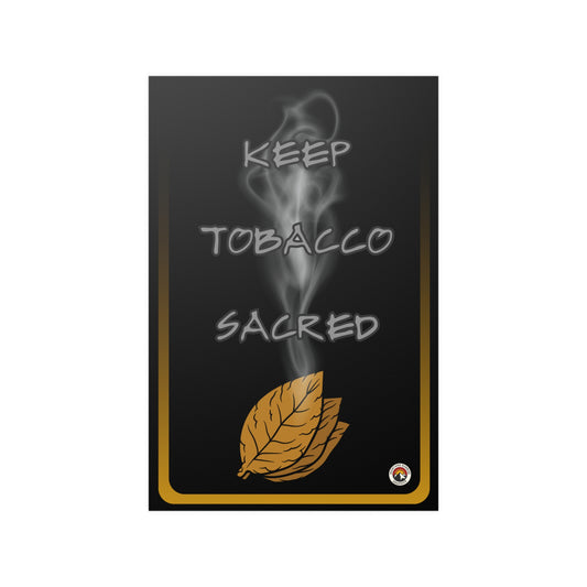 Satin Posters- Keep Tobacco Sacred