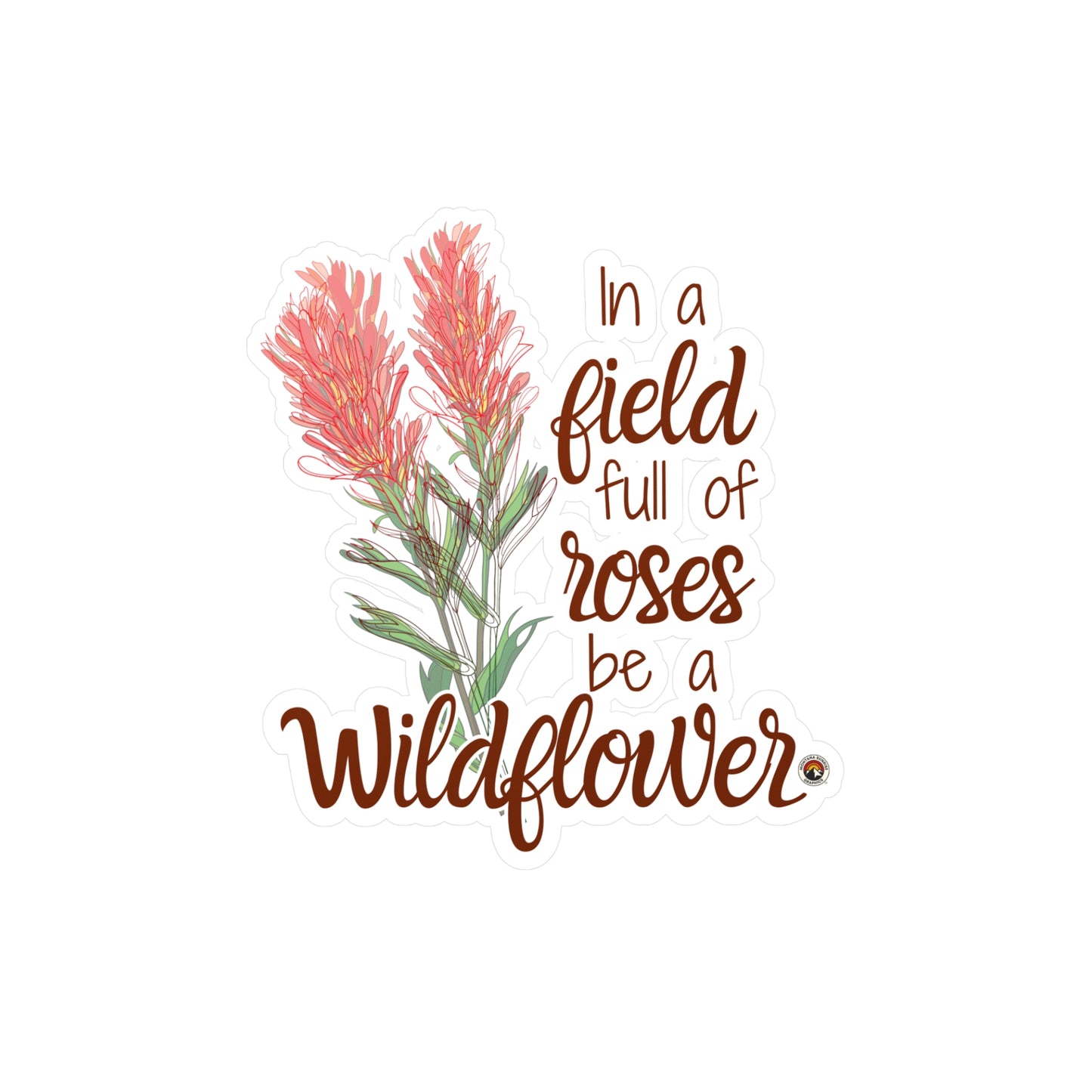 Vinyl Decals-In a Field Full of Roses Be a Wildflower