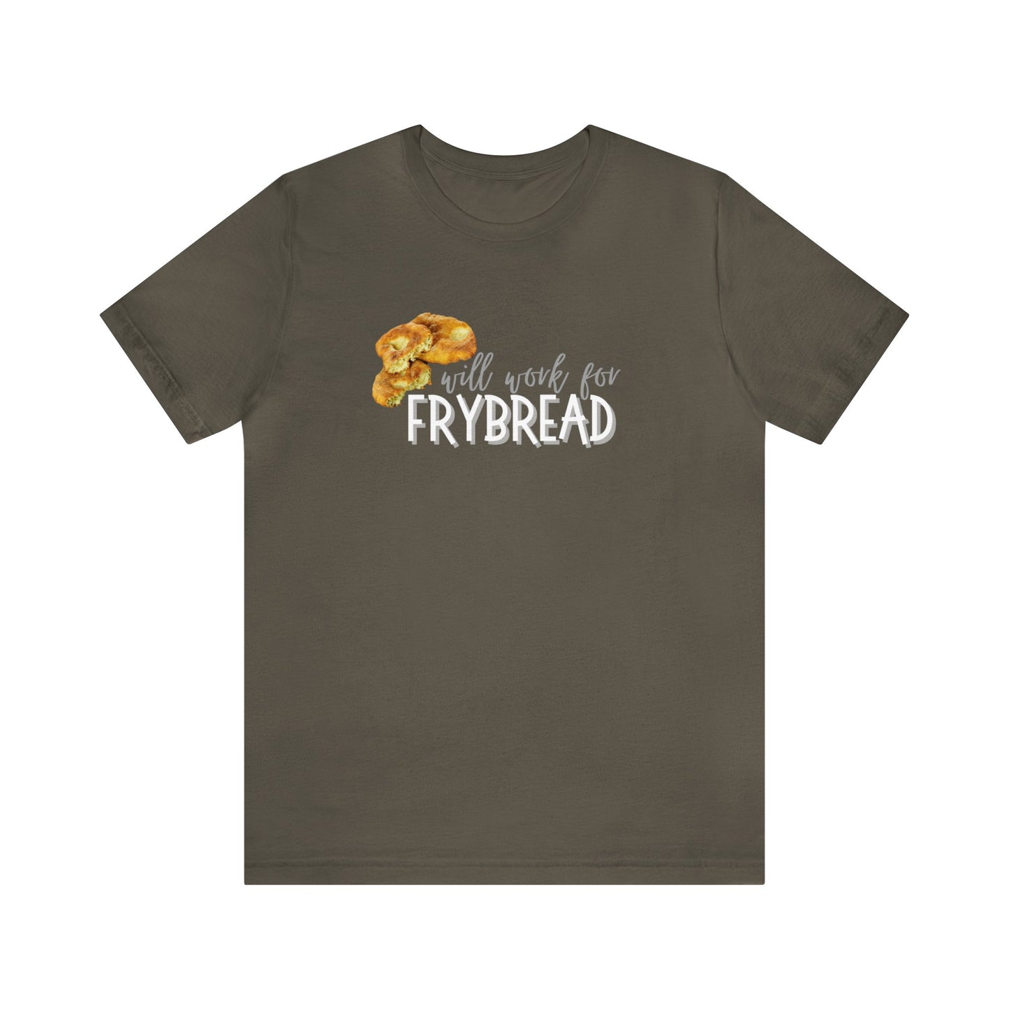 Unisex T-Shirt- Will Work For Frybread