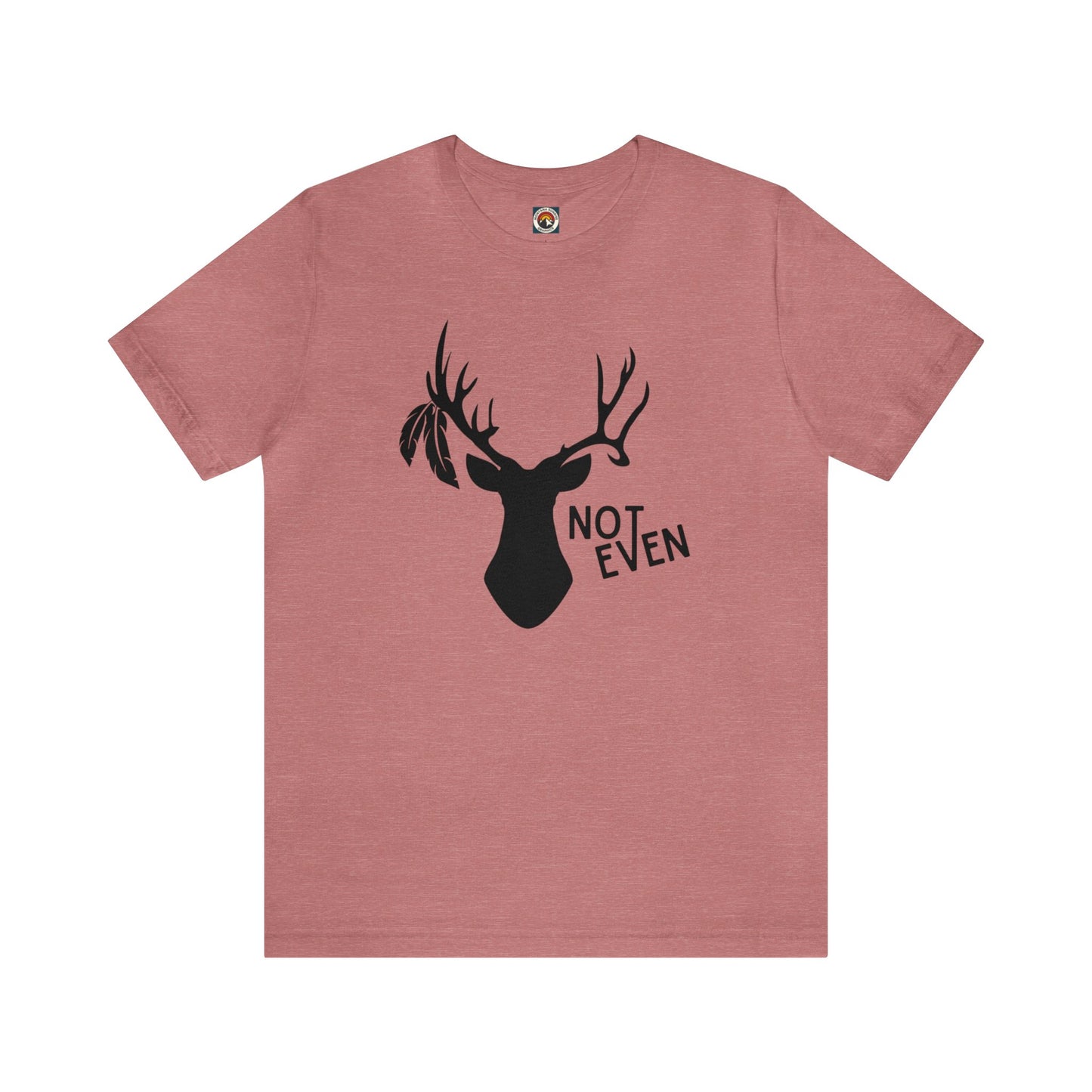 Unisex T-Shirt- Not Even