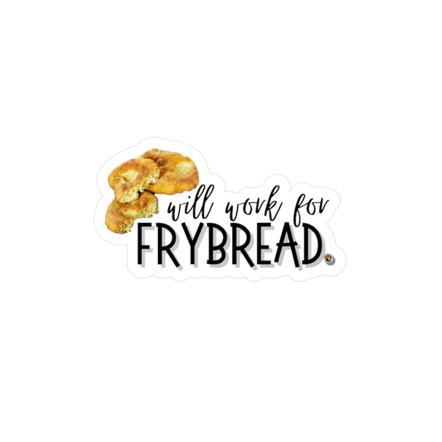 Vinyl Decal- Will Work For Frybread