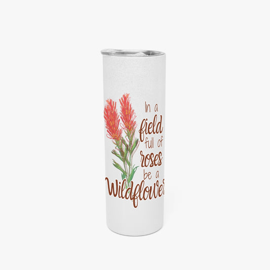 Skinny Tumbler-Be a Wildflower