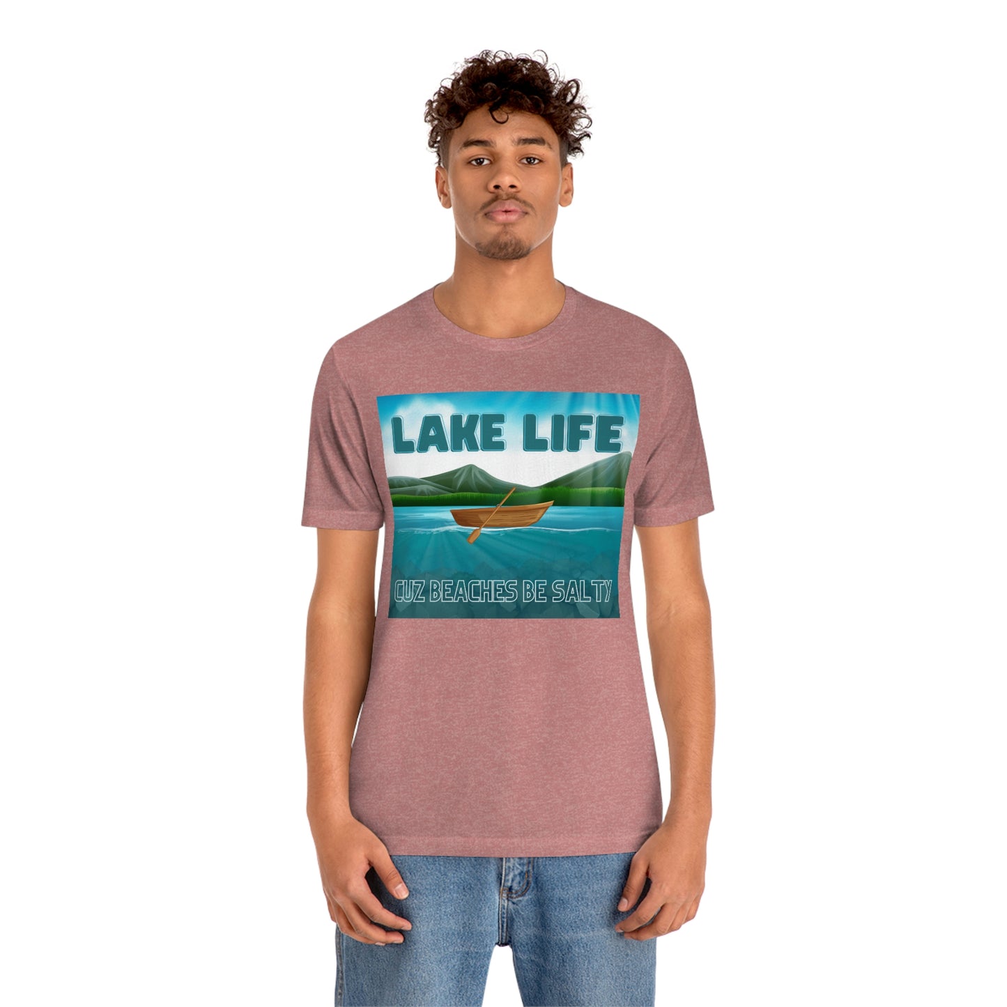 Unisex T-Shirt-Lake Life Cuz Beaches Be Salty