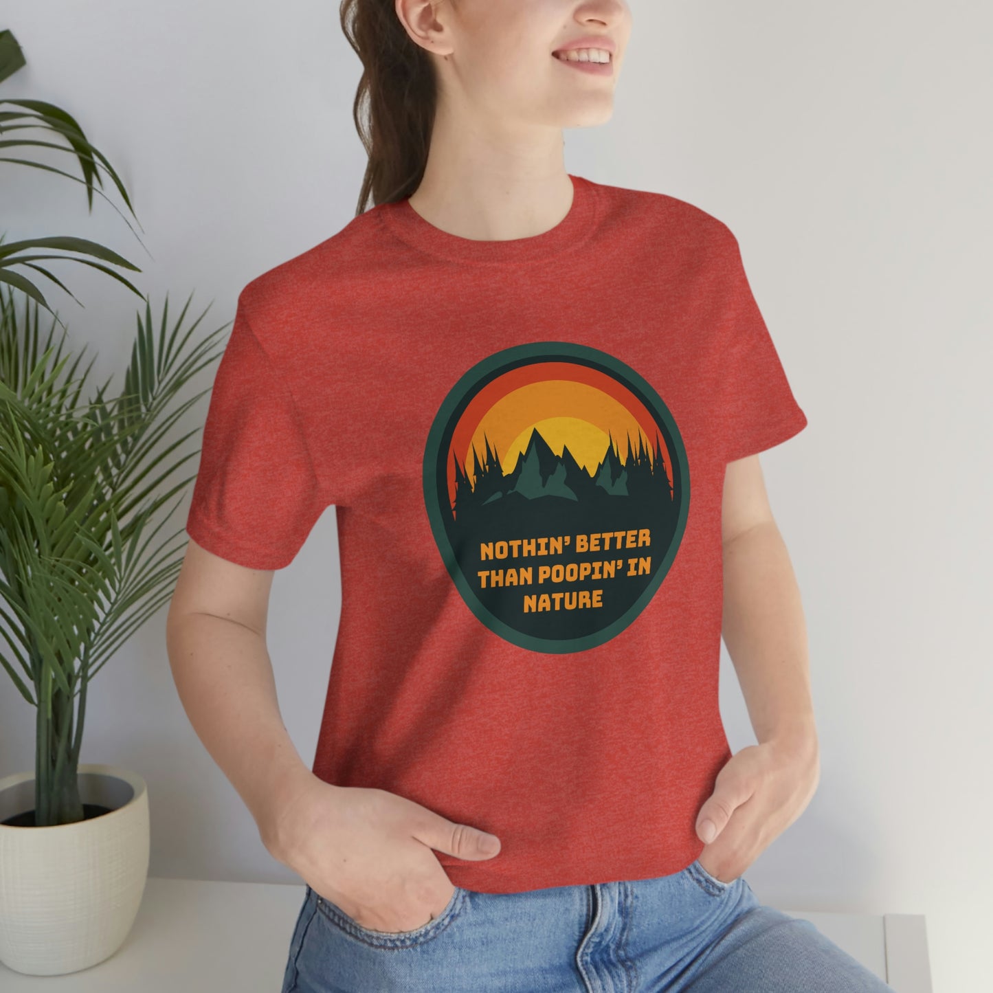 Unisex T-Shirt-Nothin’ Better Than Poopin’ In Nature