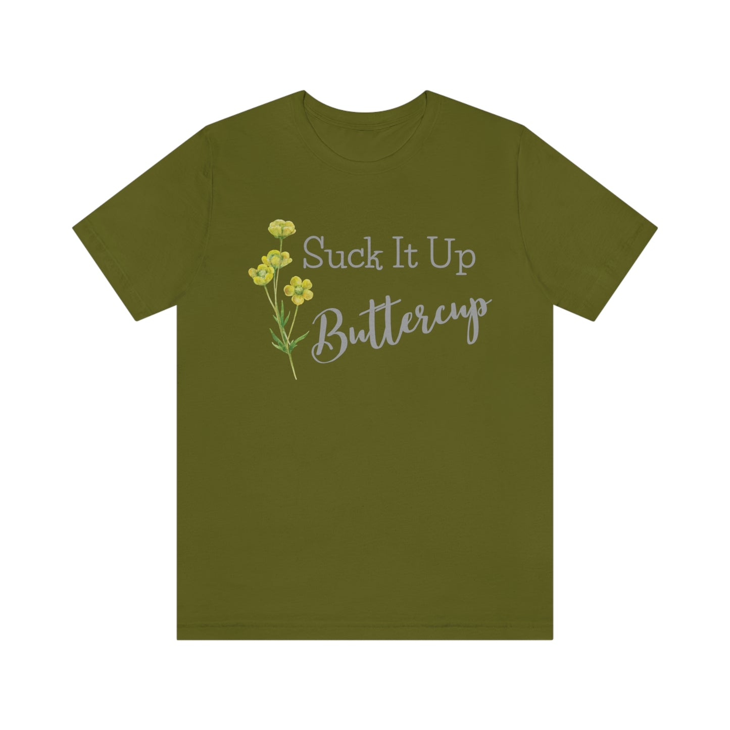 Unisex T-Shirt-Suck It Up Buttercup