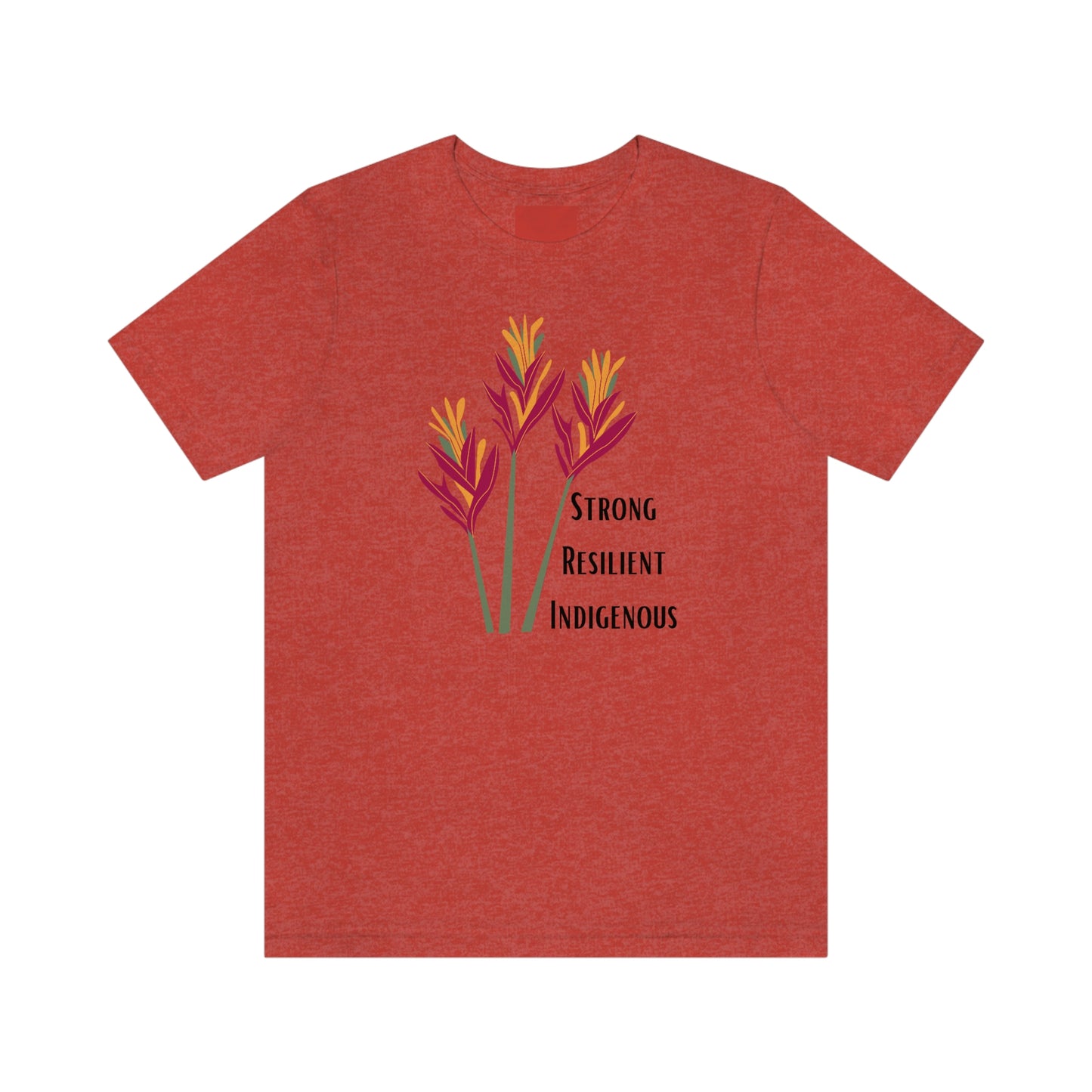 Unisex T-Shirt-Strong Resilient Indigenous