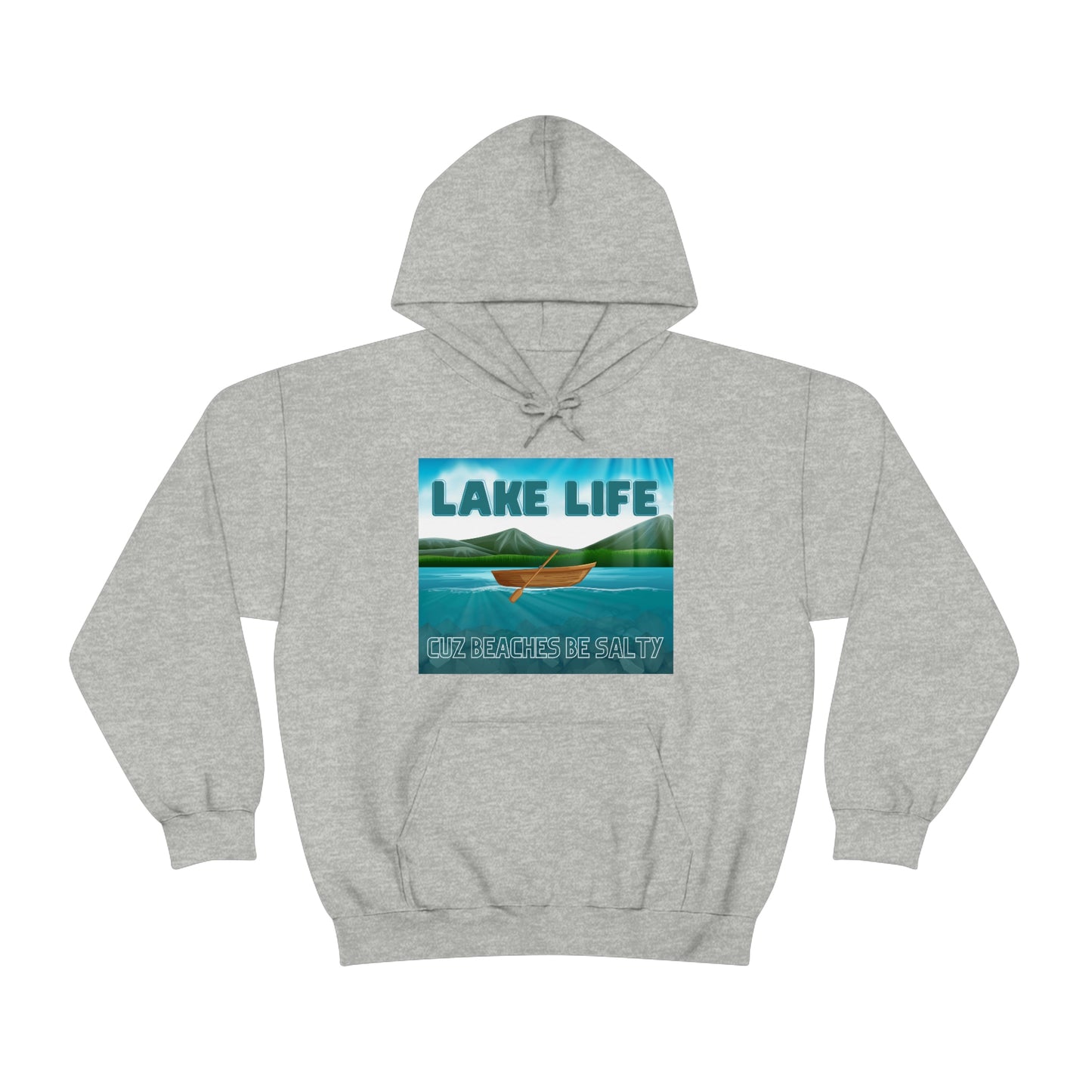 Unisex Hoodie-Lake Life Cuz Beaches Be Salty