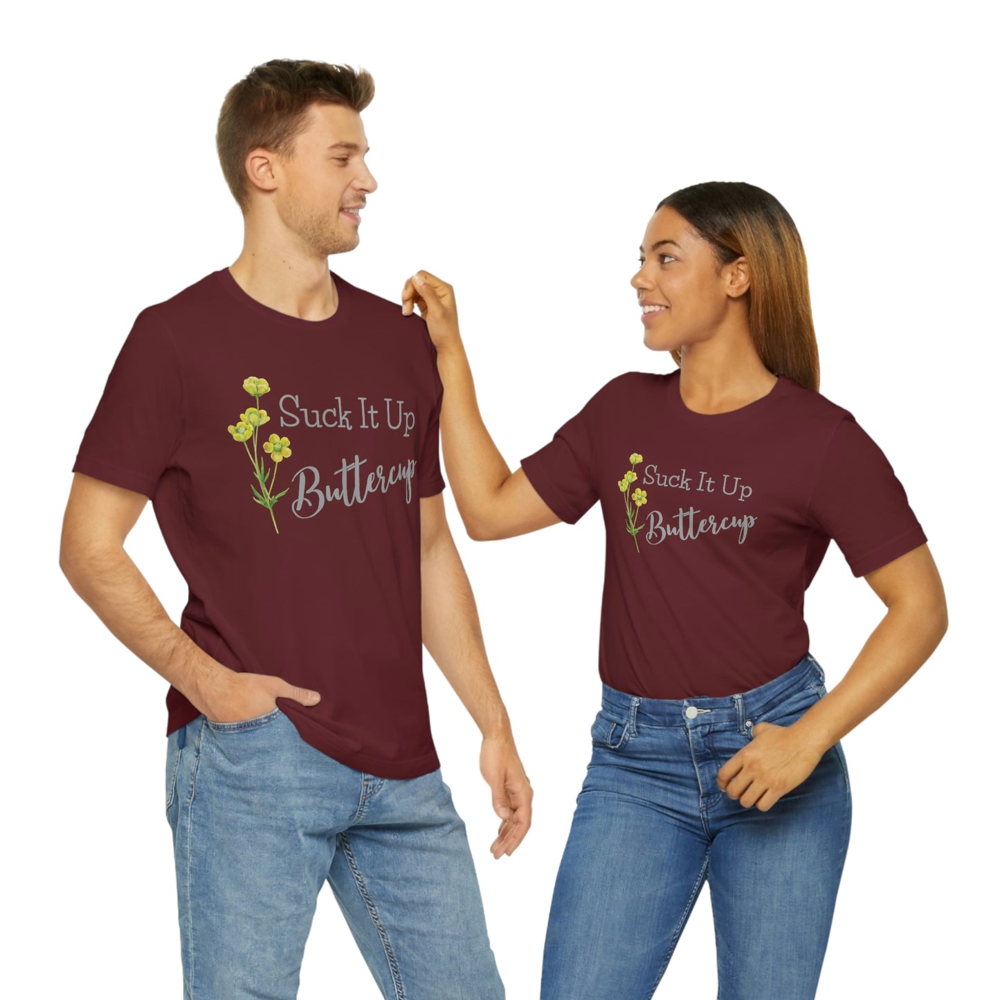 Unisex T-Shirt-Suck It Up Buttercup