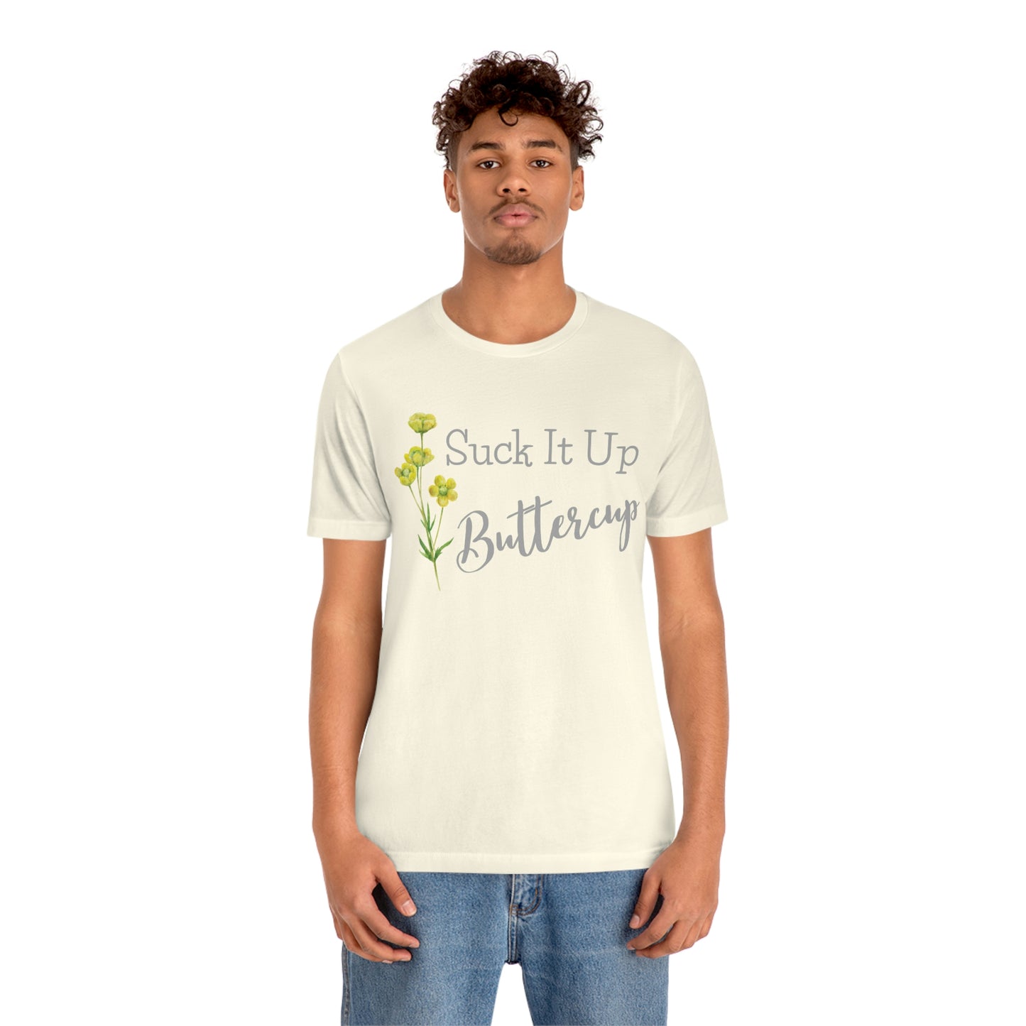 Unisex T-Shirt-Suck It Up Buttercup