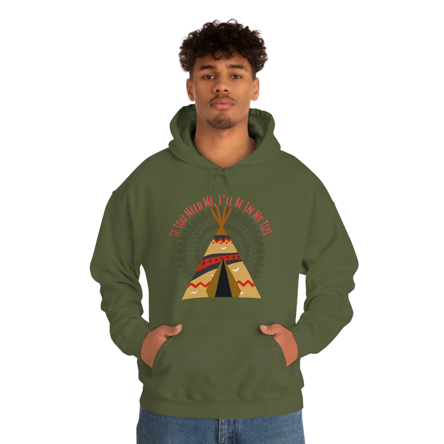 Unisex Hoodie-If You Need Me, I’ll Be In My Tipi