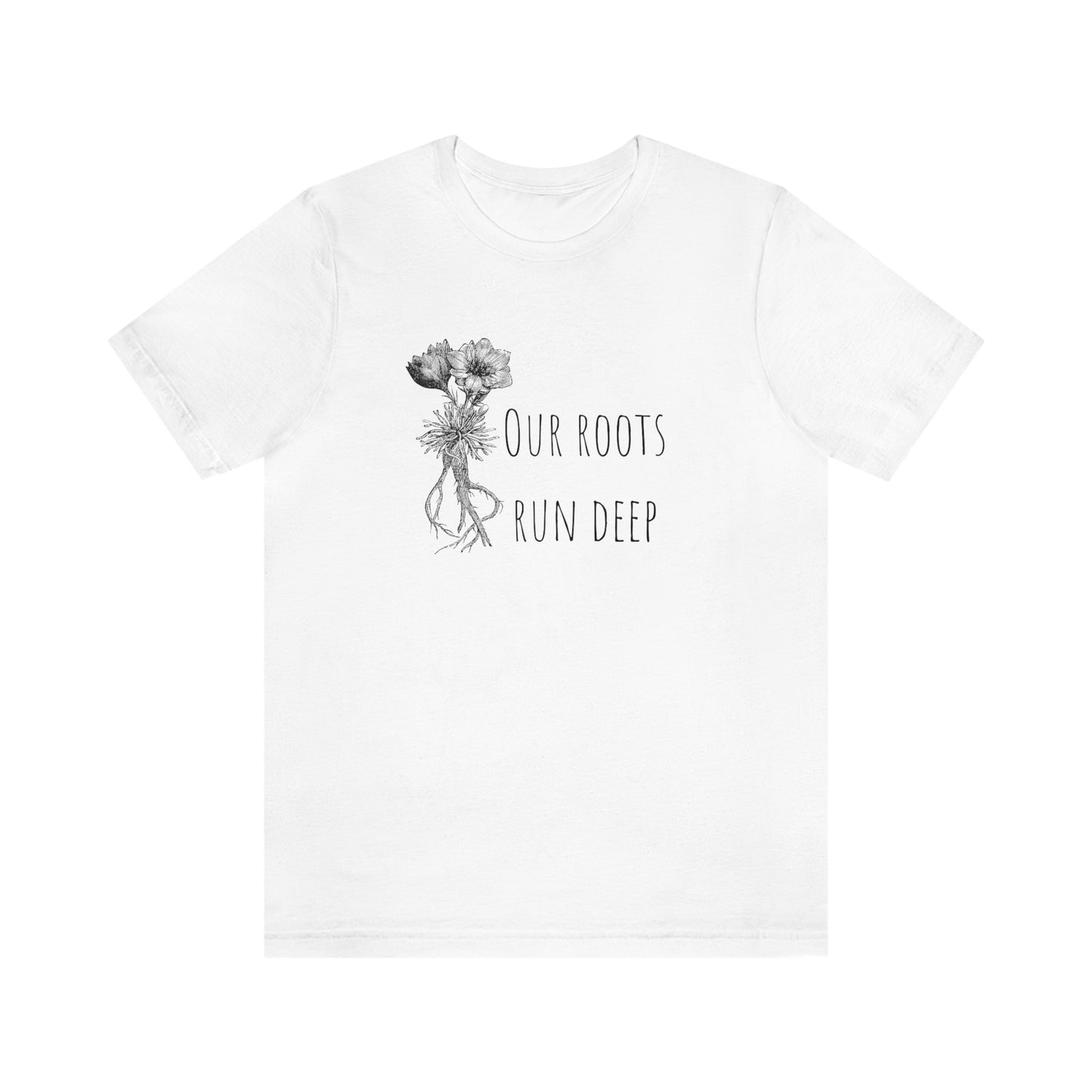 Unisex T-Shirt-Our Roots Run Deep