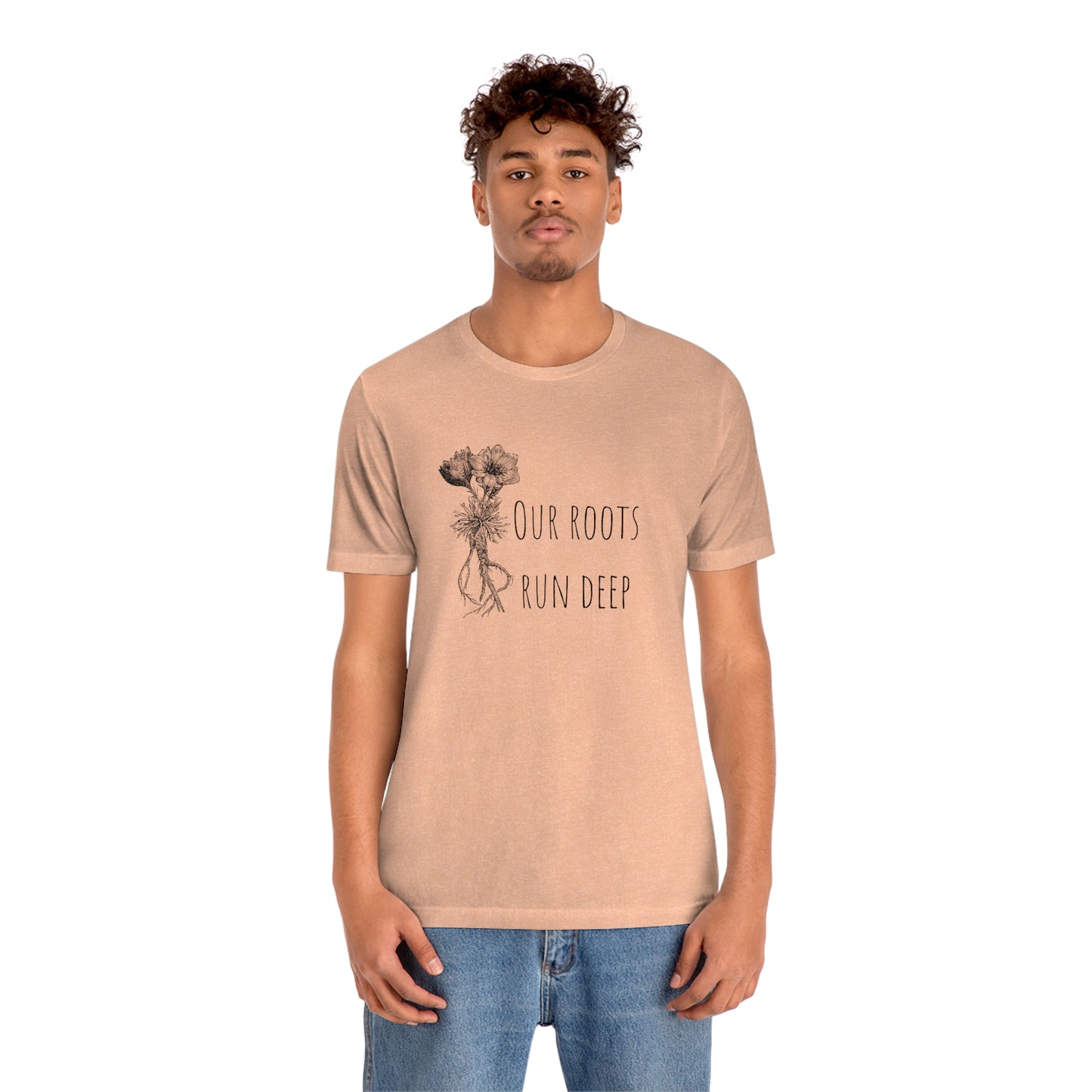 Unisex T-Shirt-Our Roots Run Deep